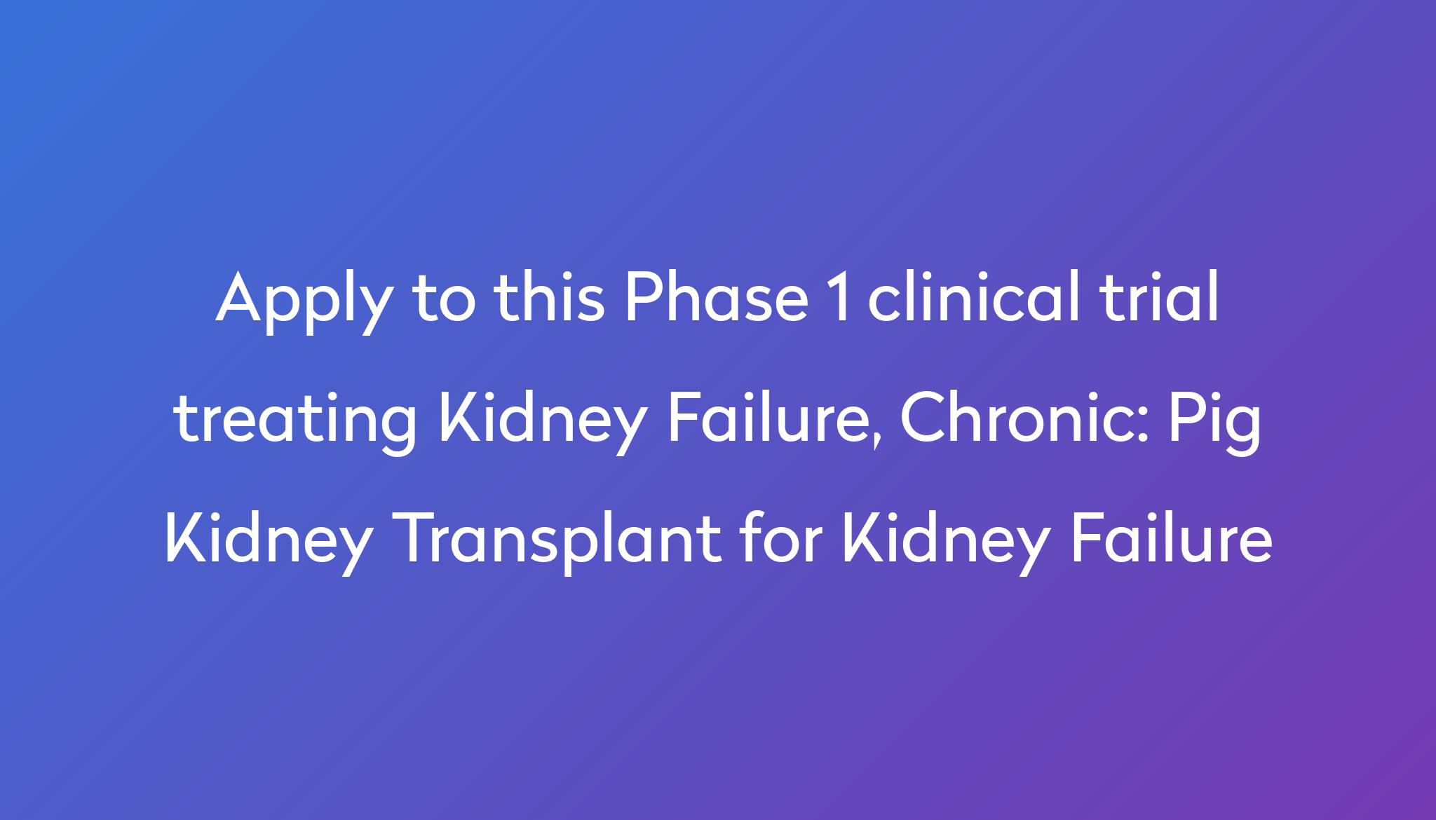 Pig Kidney Transplant for Kidney Failure Clinical Trial 2024 Power